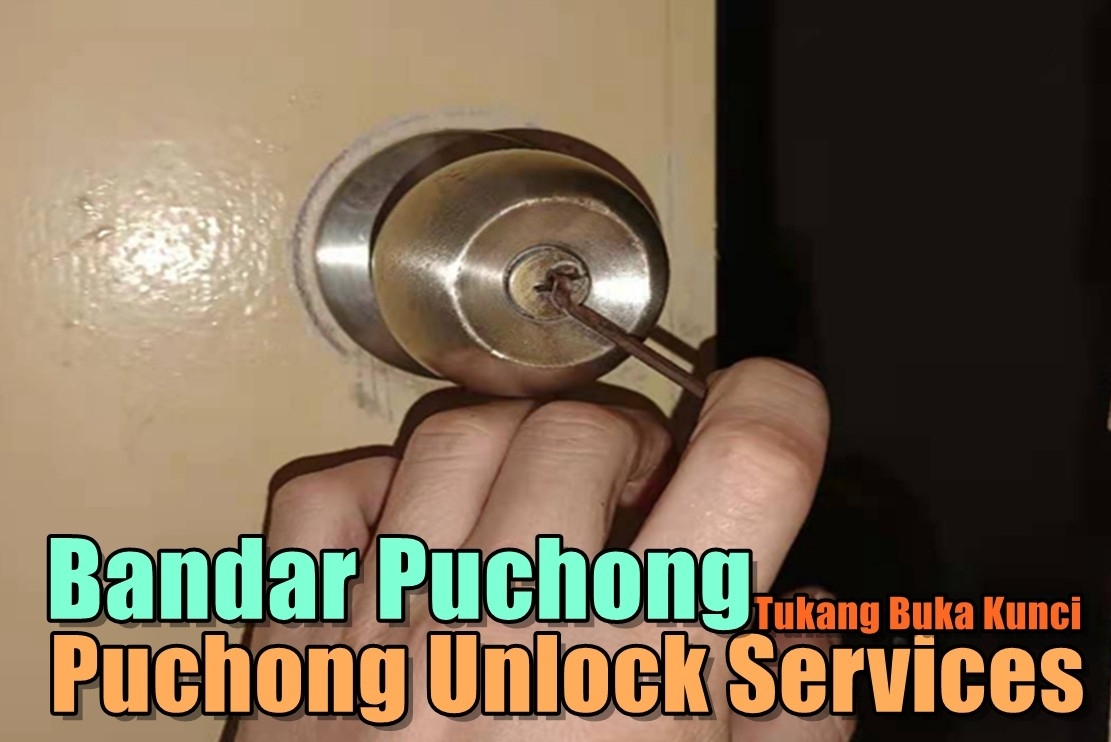 Bandar Puchong Unlock Service Selangor / Kuala Lumpur / Klang / Puchong / Kepong / Shah Alam Locksmith Merchant Lists