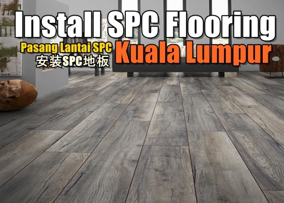 Contractor List Install SPC Floor In Kuala Lumpur