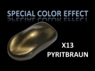 X13 PYRITBRAUN @SPECIAL COLOR EFFECT 2K CAR PAINT Special Colour Effect***** Car Paint