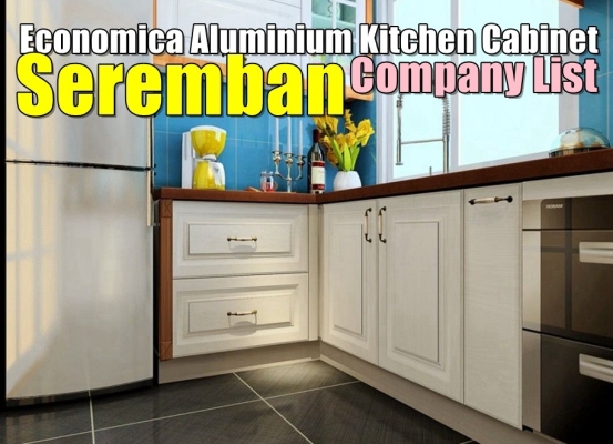 Economica Aluminium Kitchen Cabinet Company List In Seremban