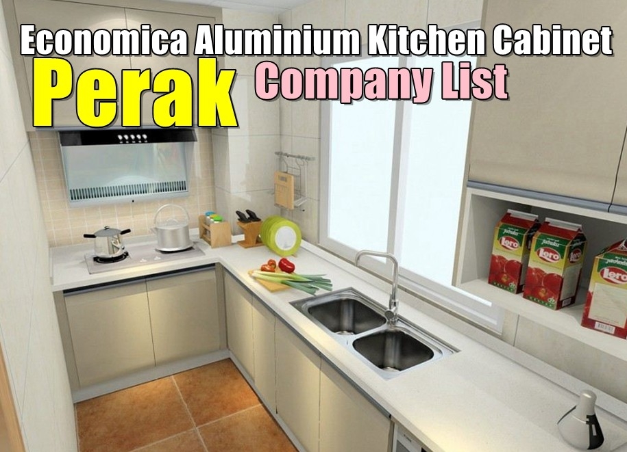 Economica Aluminium Kitchen Cabinet Company List In Perak Perak / Ipoh / Bidor / Batu Gajah / Sitiawan / Slim River / Tanjung Malim  Kitchen Cabinet Merchant Lists