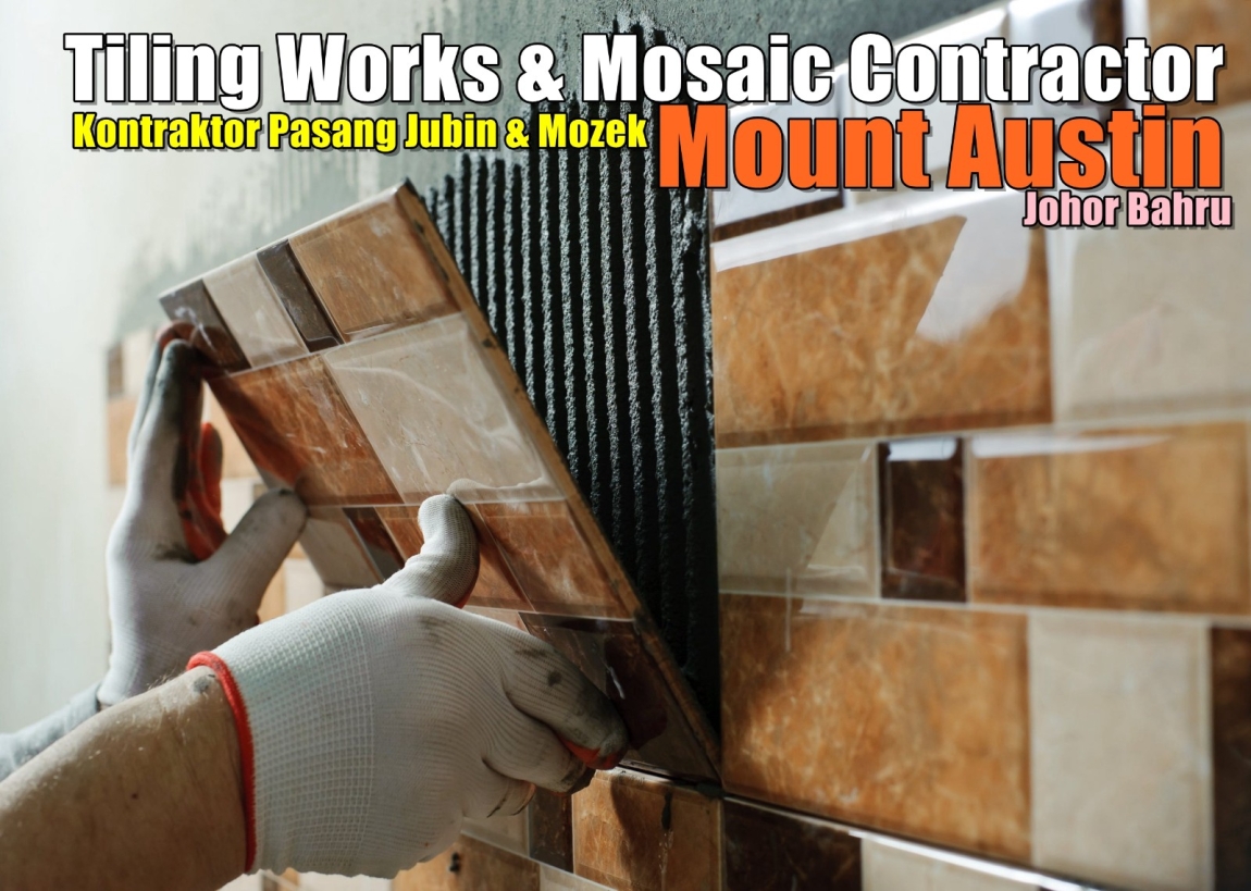 Tiling Works & Mosaic Contractor Mount Austin Johor Bahru Johor Bahru / Skudai / Kulai / Pasir Gudang/ Ulu Tiram  Flooring & Tile Merchant Lists