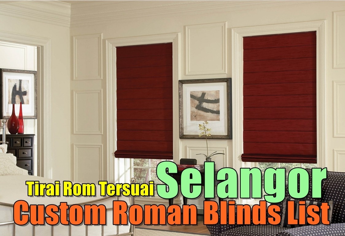 Custom Roman Blinds Selangor  Selangor / Kuala Lumpur / Klang / Puchong  / Kepong  / Shah Alam Curtain Furnishing Shops Curtain Furnishing & Wallpaper Merchant Lists