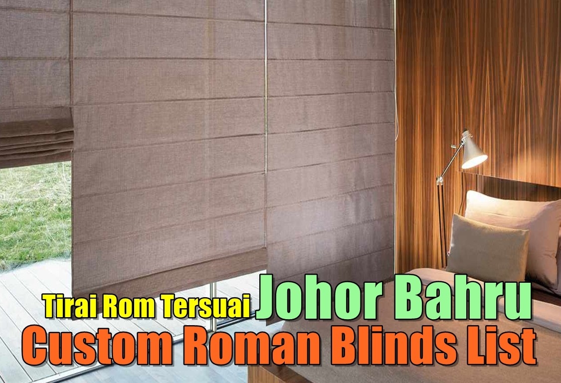 Johor Bahru Custom Roman Blinds Johor Bahru / Johor Jaya / Pasir Gudang / Ulu Tiram / Skudai / Bukit Indah Curtain Furnishing Shops Curtain Furnishing & Wallpaper Merchant Lists
