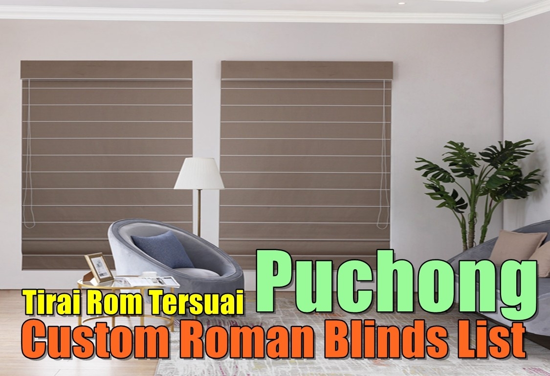 Puchong Custom Roman Blinds  Selangor / Kuala Lumpur / Klang / Puchong  / Kepong  / Shah Alam Curtain Furnishing Shops Curtain Furnishing & Wallpaper Merchant Lists