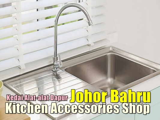 Johor & Johor Bahru Kitchen Accessories Shop List