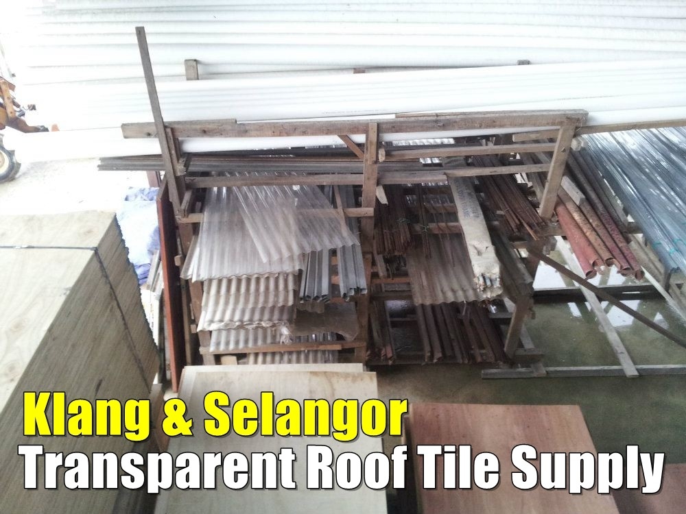 Transparent Roof Tile Supply In Klang Selangor / Kuala Lumpur / Klang / Puchong / Kepong / Shah Alam Hardware & Home Accessories Merchant Lists