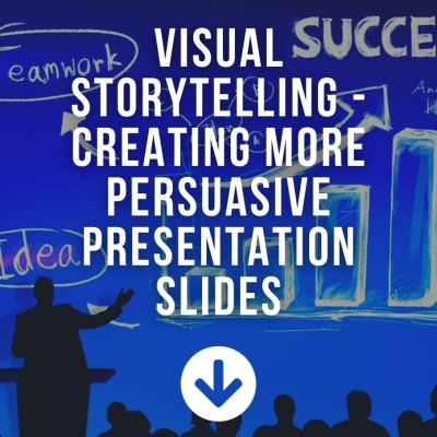 Visual Storytelling - Creating More Persuasive Presentation Slides