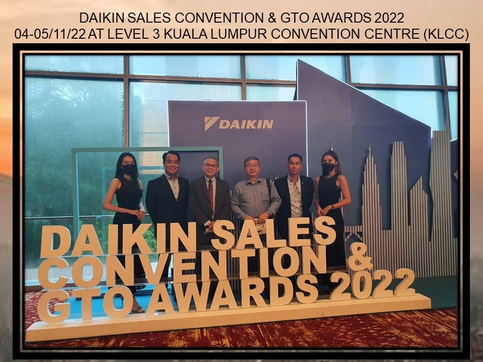 DAIKIN SALES CONVENTION & GTO AWARDS 2022 04-05/11/22 AT LEVEL 3 KUALA LUMPUR CONVENTION CENTRE