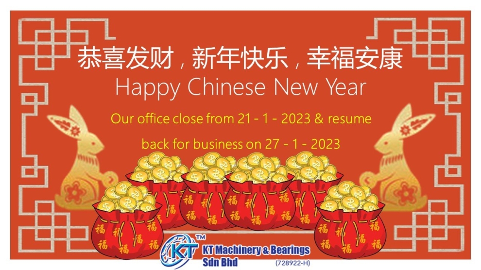 HAPPY CHINESE NEW YEAR. Our office close from 21-1-2023  and resume back on business on 27-1-2023