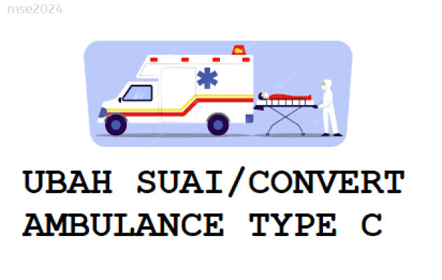 CONVERT /UBAH SUAI AMBULANCE TYPE  C