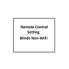 Remote Control Setting. Blinds Non-WiFi Blinds Non-WiFi Remote Control 