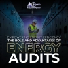 The Role and Advantages of ENERGY AUDITS