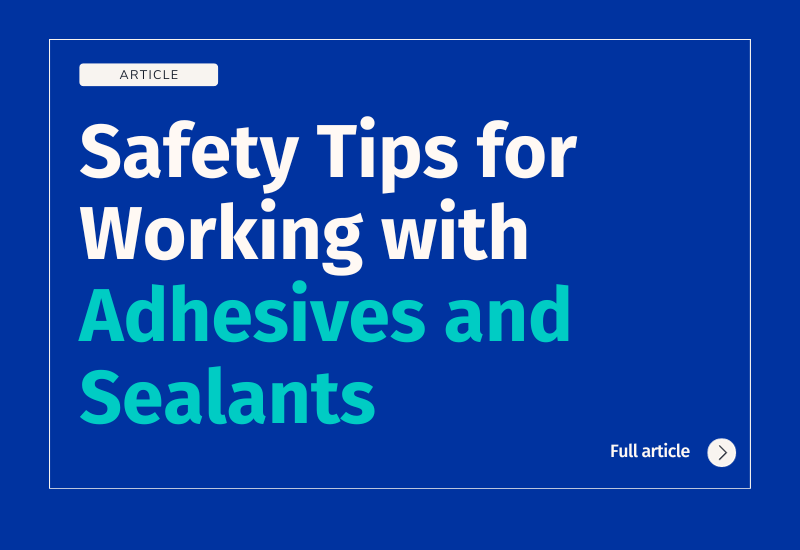 Safety Tips for Working with Adhesives and Sealants