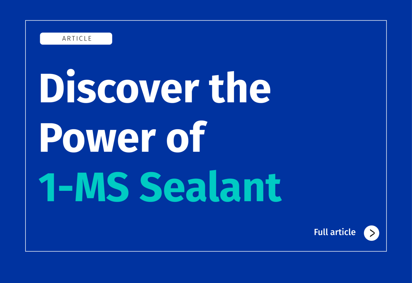 Discover the Power of 1-MS Sealant