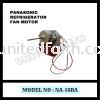 Fan Motor Panasonic NA-14BA Fridge Fan Motor Fan Motor