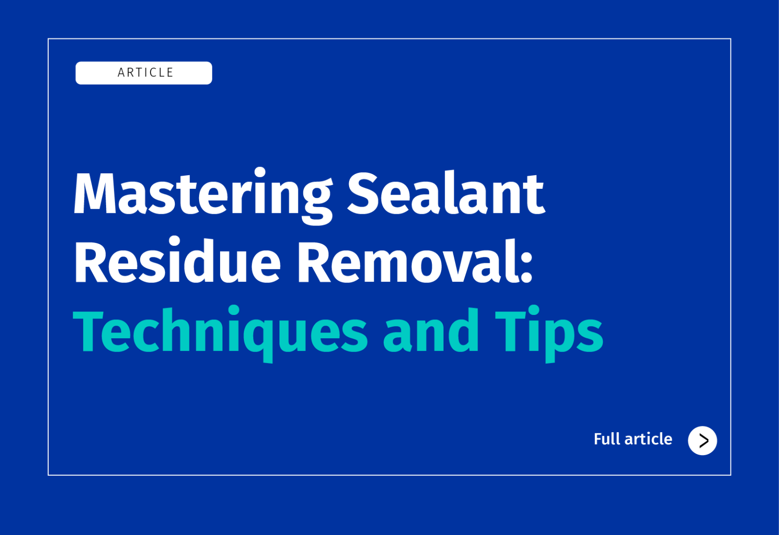 Mastering Sealant Residue Removal: Techniques and Tips
