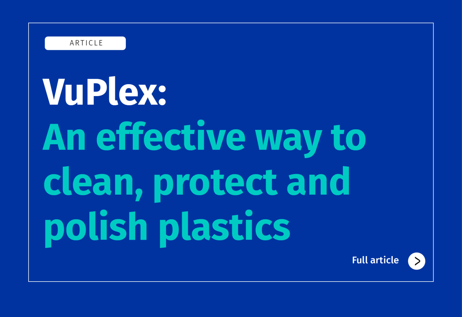 VuPlex: An effective way to clean, protect and polish plastics.