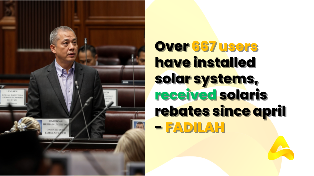 Over 667 users have installed solar systems, received solaris rebates since april - FADILAH
