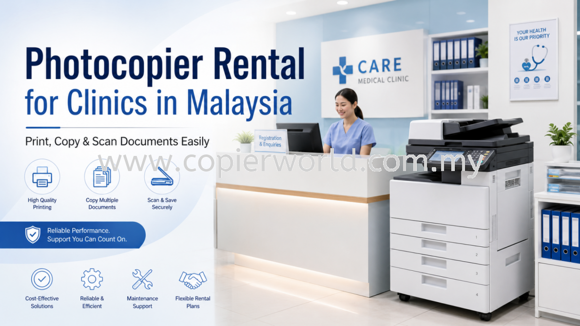 Photocopier Rental for Clinics in Malaysia 每 Print, Copy and Scan Documents Easily