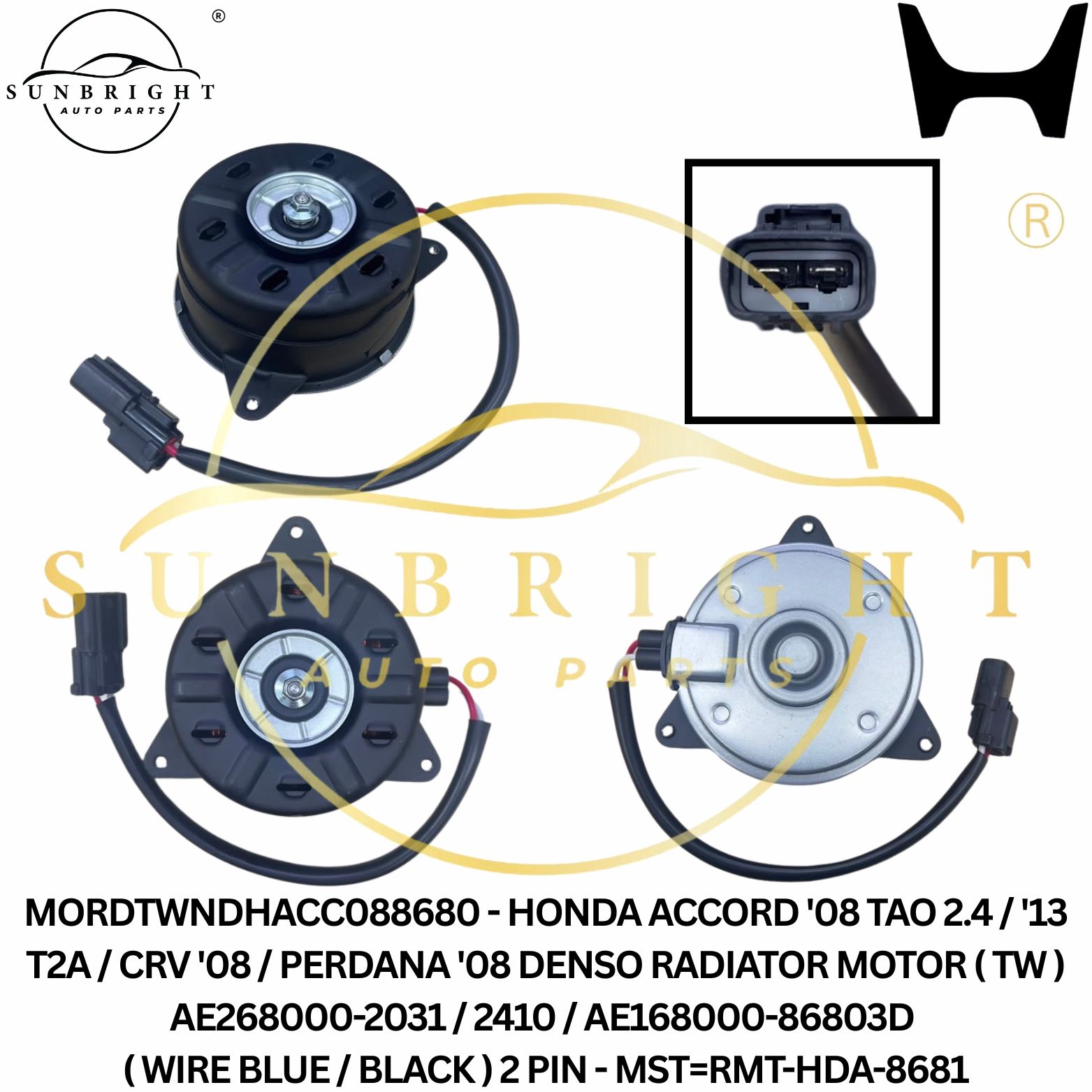 MORDTWNDHACC088680 - HONDA ACCORD '08 TAO 2.4 / '13 T2A / CRV '08 / PERDANA '08 DENSO RADIATOR MOTOR ( TW ) AE268000-2031 / 2410 / AE168000-86803D ( WIRE BLUE / BLACK ) 2 PIN - MST=RMT-HDA-8681