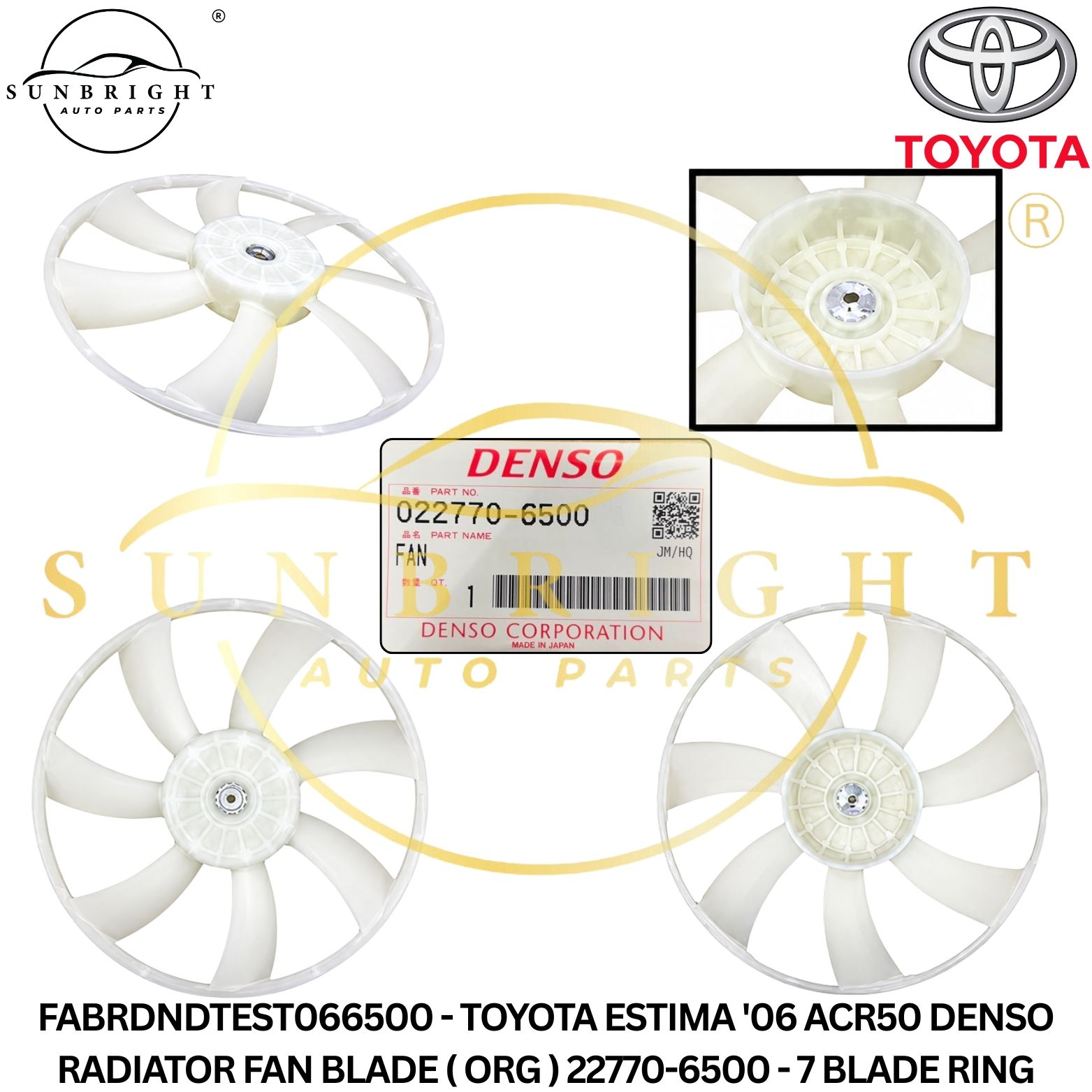 FABRDNDTEST066500 - TOYOTA ESTIMA '06 ACR50 DENSO RADIATOR FAN BLADE ( ORG ) 22770-6500 - 7 BLADE RING