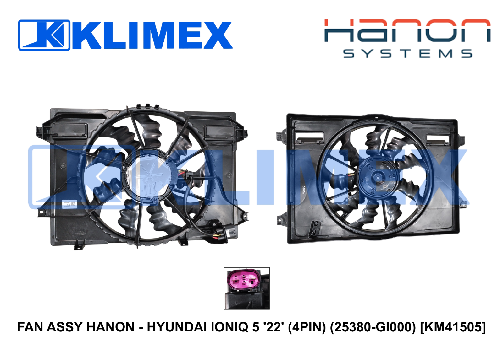 FAN ASSY HANON - HYUNDAI IONIQ 5 '22' (4PIN) (25380-GI000) [KM41505]