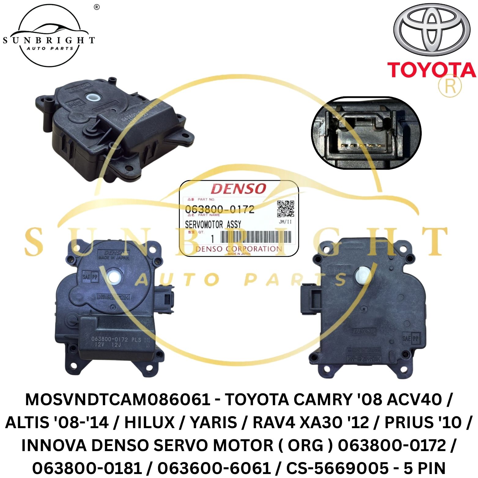 MOSVNDTCAM086061 - TOYOTA CAMRY '08 ACV40 / ALTIS '08-'14 / HILUX / YARIS / RAV4 XA30 '12 / PRIUS '10 / INNOVA DENSO SERVO MOTOR ( ORG ) 063800-0172 / 063800-0181 / 063600-6061 / CS-5669005 - 5 PIN