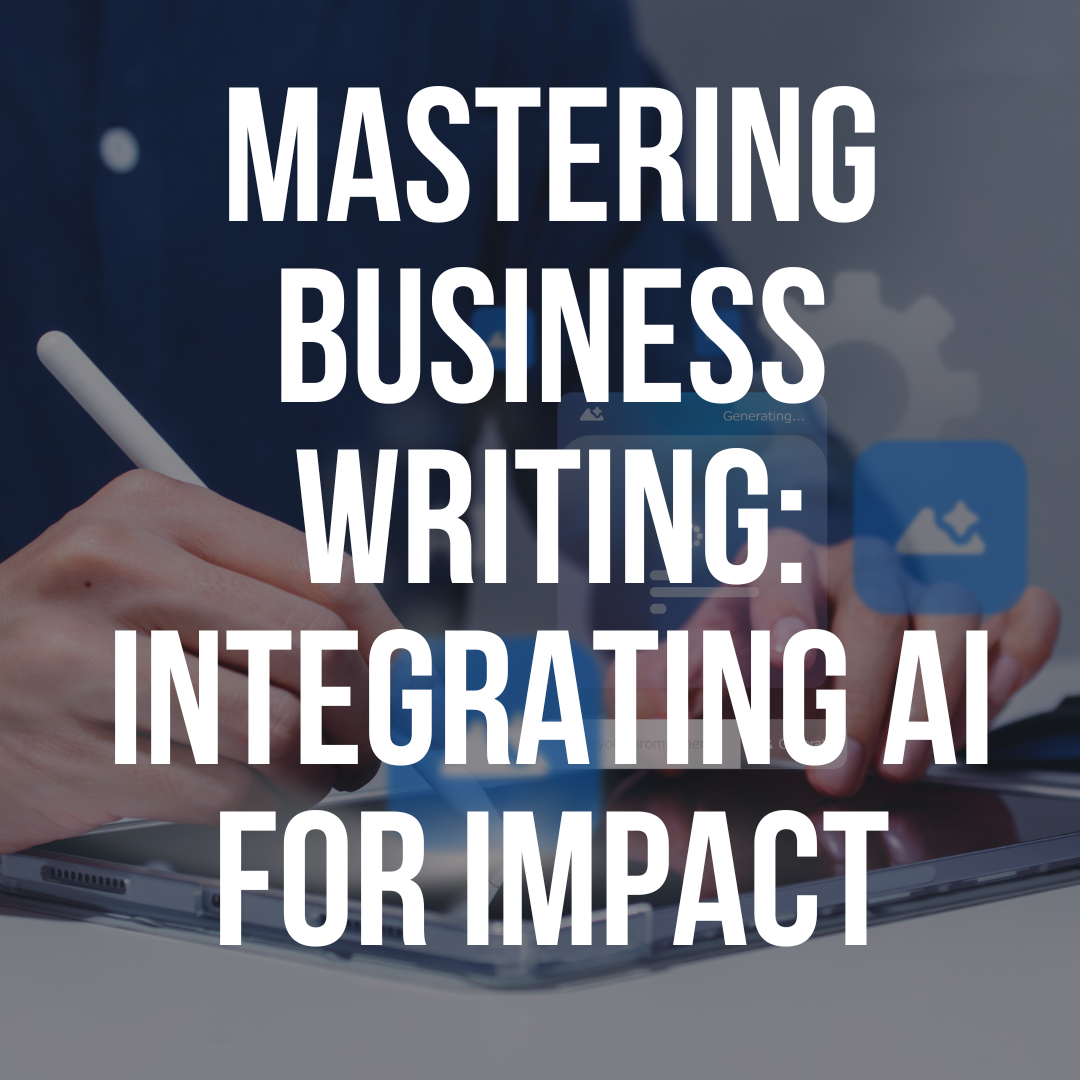 Mastering Business Writing: Integrating AI for Impact