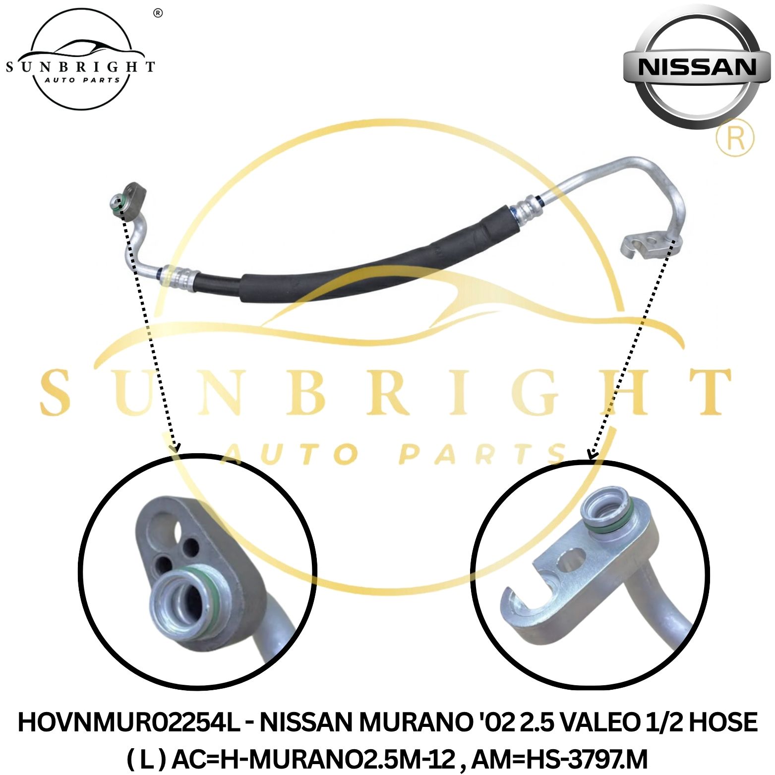 HOVNMUR02254L - NISSAN MURANO '02 2.5 VALEO 1/2 HOSE ( L ) AC=H-MURANO2.5M-12 , AM=HS-3797.M