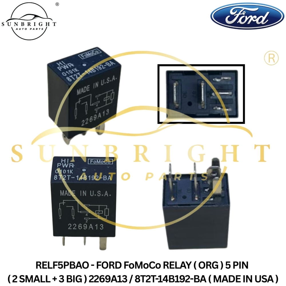 RELF5PBAO - FORD FoMoCo RELAY ( ORG ) 5 PIN ( 2 SMALL + 3 BIG ) 2269A13 / 8T2T-14B192-BA ( MADE IN USA )