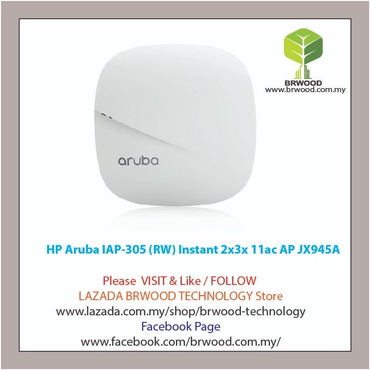 HP Aruba JX945A: Aruba IAP-305 (RW) Instant 2x/3x 11ac Access Point  Selangor, Malaysia, Kuala Lumpur (KL), Puchong Service, Installation |  Brwood Technology