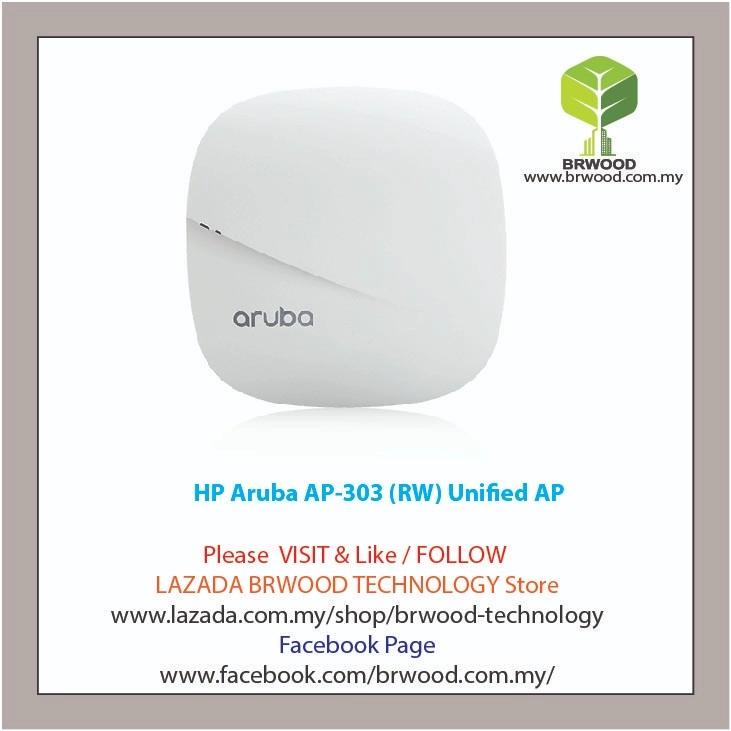 HP Aruba JZ320A: Aruba AP-303 (RW) Unified Access Point Selangor, Malaysia,  Kuala Lumpur (KL), Puchong Service, Installation | Brwood Technology