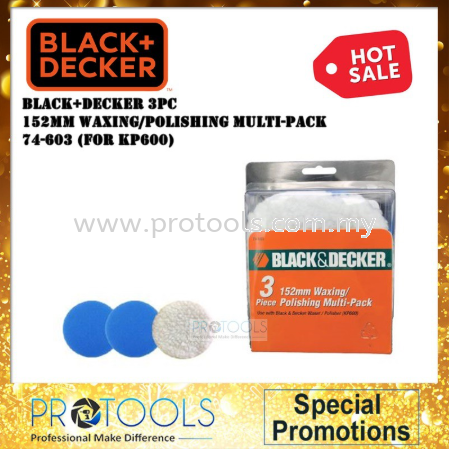 BLACK+DECKER 3PC, 152MM WAXING/POLISHING MULTI-PACK, 74-603 (FOR KP600) Others Johor Bahru (JB), Malaysia, Senai Supplier, Suppliers, Supply, Supplies | Protools Hardware Sdn Bhd