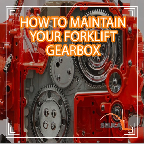 How to maintain a forklift gearbox
