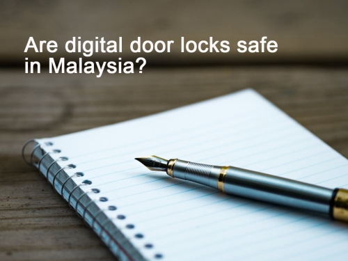 Are digital door locks safe in Malaysia?