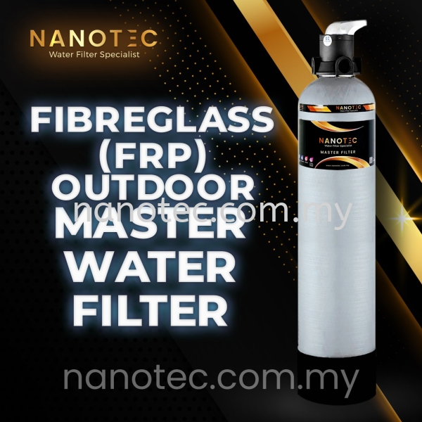 NanoTec Fibreglass (FRP) Outdoor Master Water Filter Outdoor Water Filter Selangor, Malaysia, Kuala Lumpur (KL), Puchong Supplier, Suppliers, Supply, Supplies | NANOTEC WATER FILTER SDN. BHD.