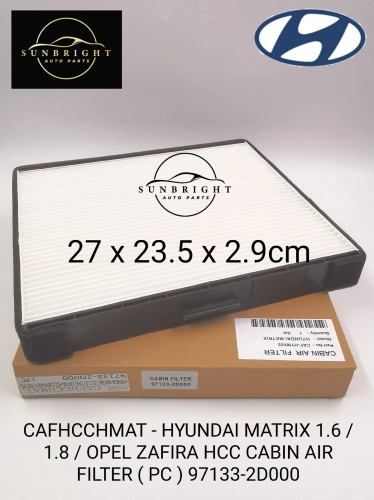 CAFHCCHMAT - HYUNDAI MATRIX 1.6 / 1.8 / OPEL ZAFIRA HCC CABIN AIR FILTER ( PC ) 97133-2D000