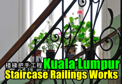 Staircase Railing Contractor List - Kuala Lumpur