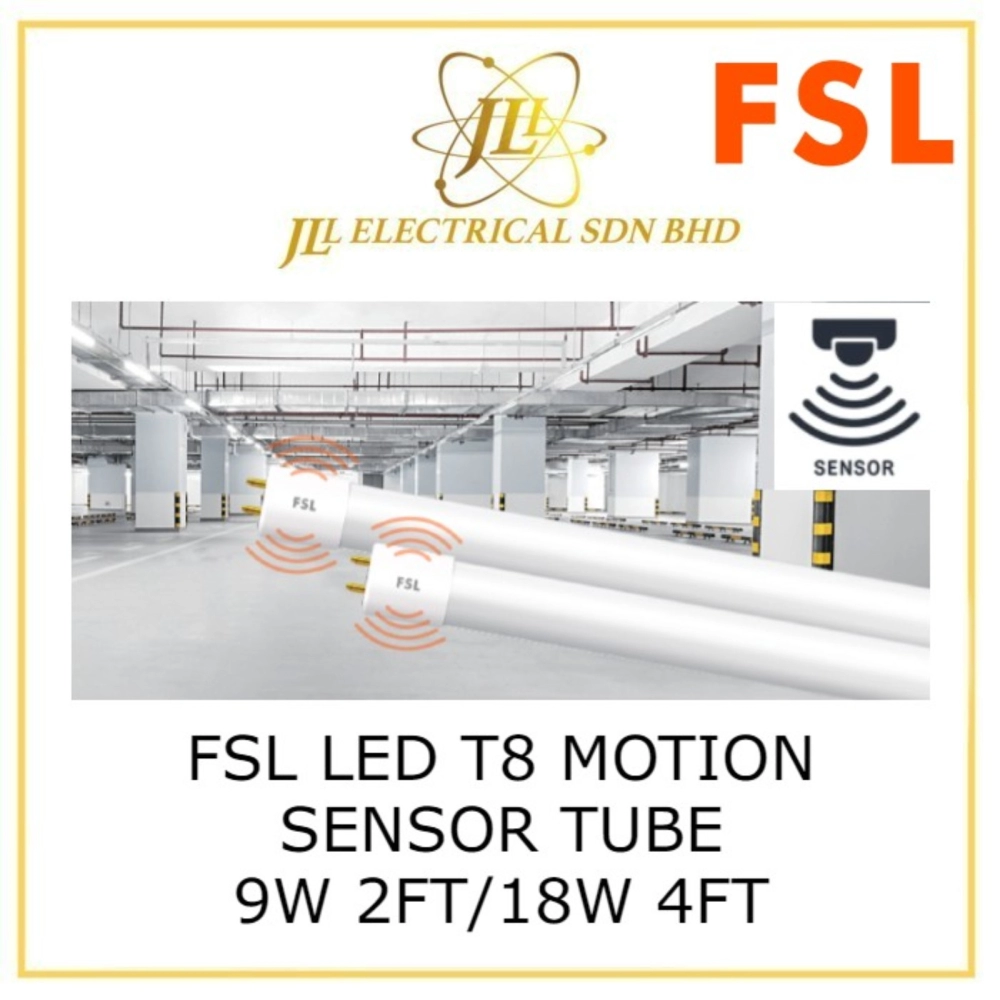 FSL LED T8 MOTION SENSOR TUBE [9W 2FEET/ 18W 4FEET] G13 AC180-265V Kuala  Lumpur (KL), Selangor, Malaysia Supplier, Supply, Supplies, Distributor |  JLL Electrical Sdn Bhd
