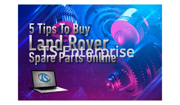 Free: 5 tips to buy land rover spare parts online