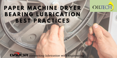 Paper machine Dryer Bearing Lubrication best Practices