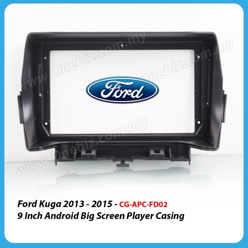 Ford Kuga 2013 - 2015- 9 inch Android Big Screen Player Casing - CG-APC-FD02