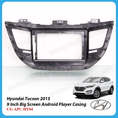 Hyundai Tucson 2015 Onwards - 9 Inch Android Big Screen Player Casing - CG-APC-HY04