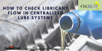 How to Check Lubricant Flow in Centralized Lube Systems
