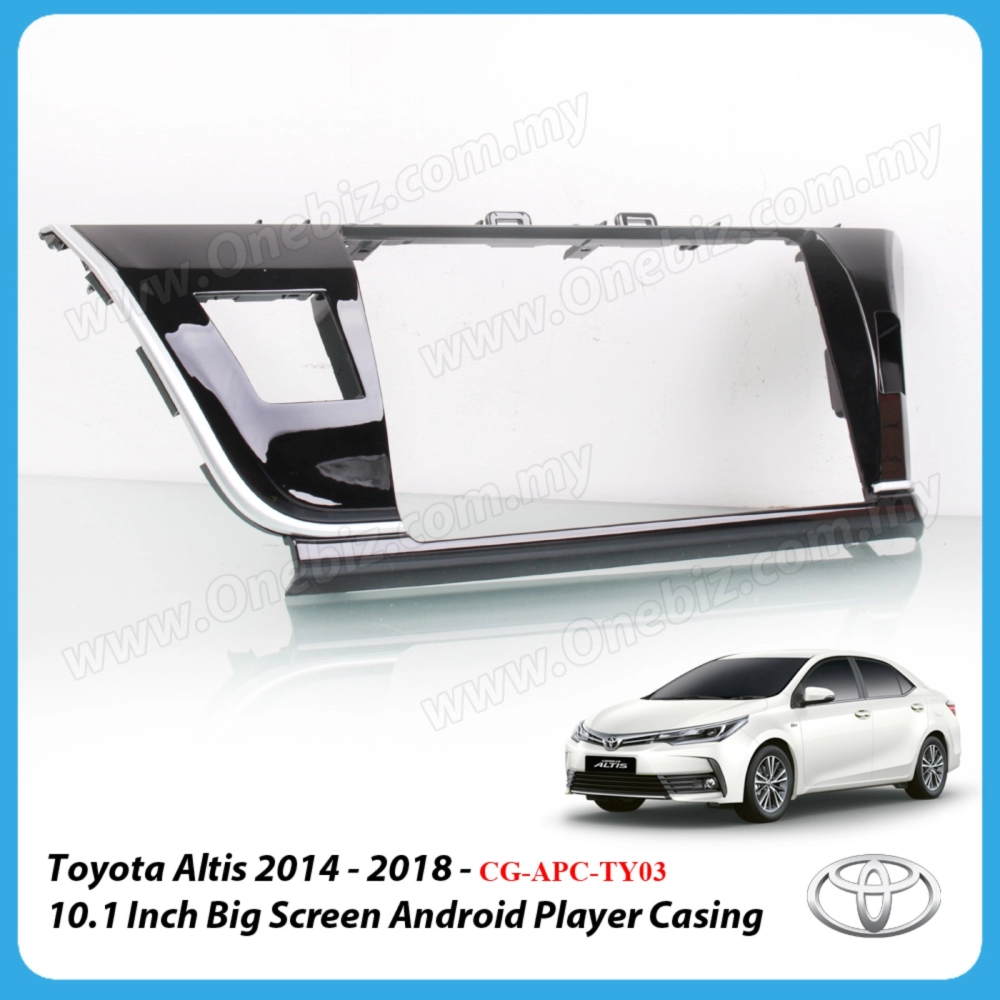 Toyota Altis 2014 - 2018 - 10.1 Inch Android Big Screen Player Casing - CG-APC-TY03