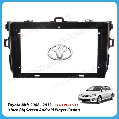 Toyota Altis 2008 - 2013 - 9 Inch Android Big Screen Player Casing - CG-APC-TY43