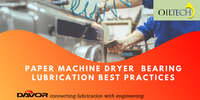 Paper machine Dryer Bearing Lubrication best Practices