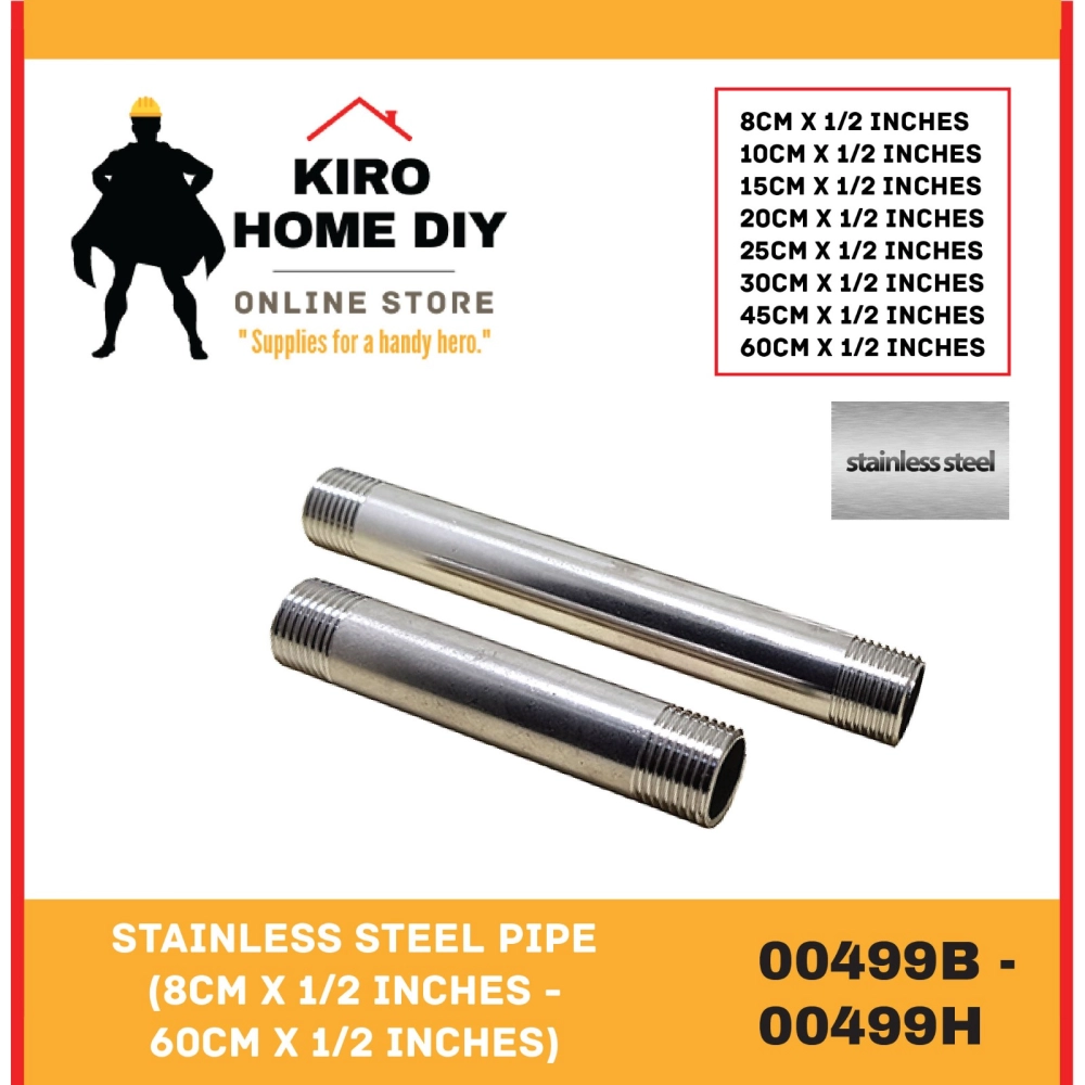 Stainless Steel Pipe (8cm x 1/2 Inches - 60cm x 1/2 Inches) - 00499B/ 00499C/ 00499D/ 00499E/ 00499EA/ 00499F/ 00499G/ 00499H