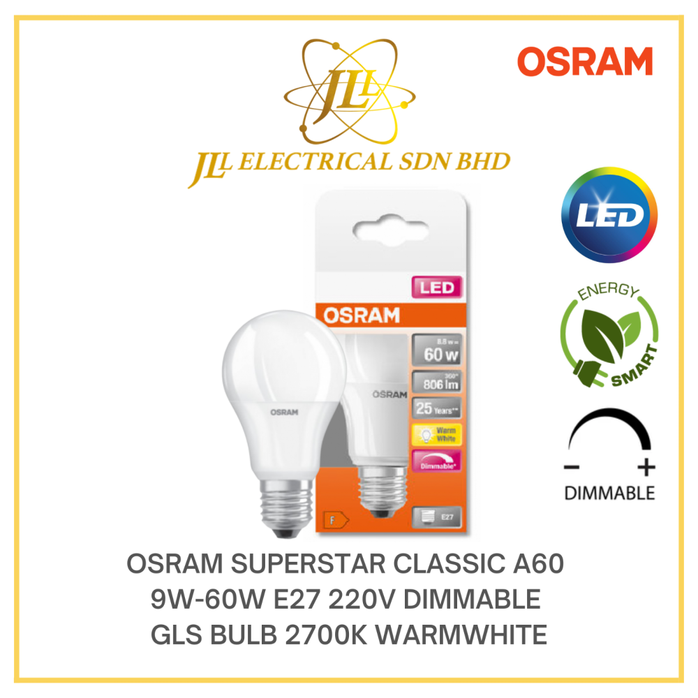 OSRAM SUPERSTAR CLASSIC A60 9W-60W E27 806LM 25000HRS LED DIMMABLE GLS BULB  2700K WARMWHITE Kuala Lumpur (KL), Selangor, Malaysia Supplier, Supply,  Supplies, Distributor | JLL Electrical Sdn Bhd